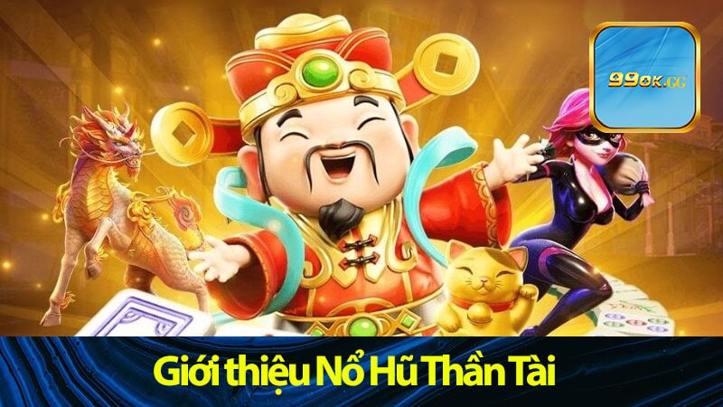 Giới thiệu Nổ Hũ Thần Tài