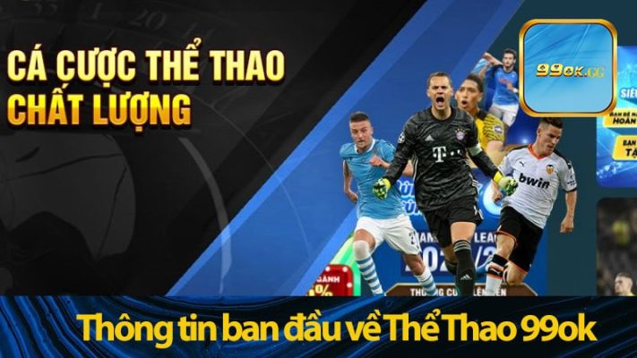 Thông tin ban đầu về Thể Thao 99ok