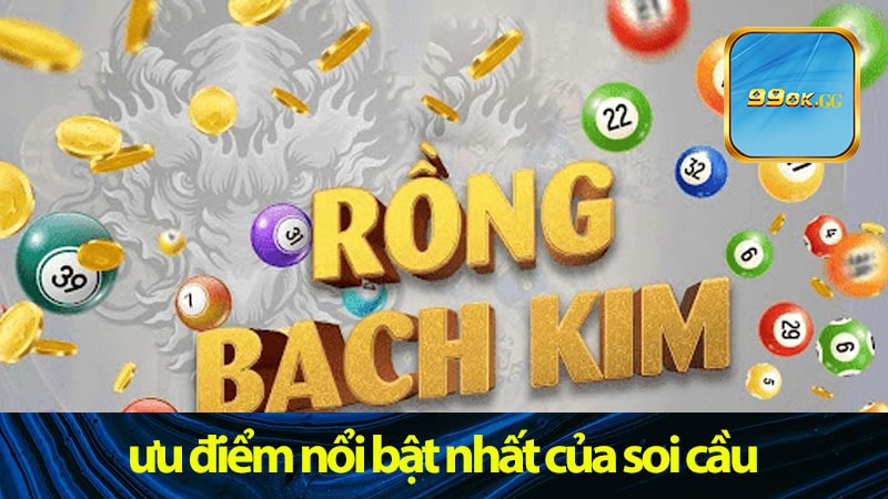 Những ưu điểm nổi bật nhất của soi cầu