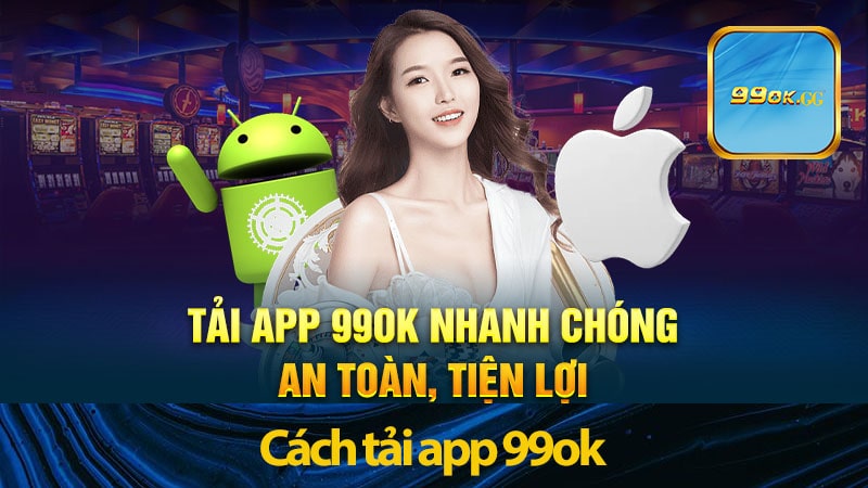 Cách tải app 99ok