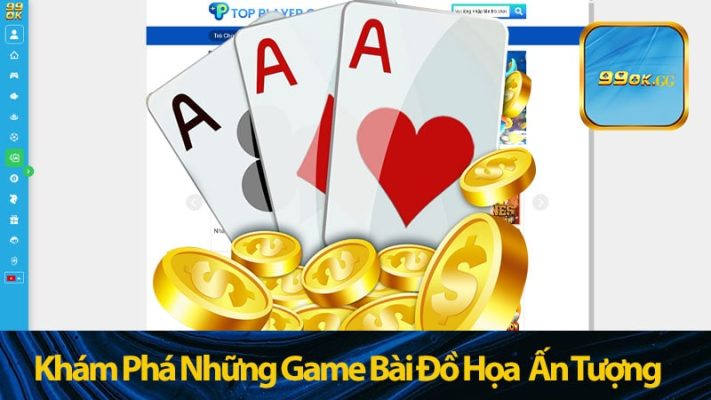 Khám Phá Những Game Bài Đồ Họa 3D Ấn Tượng